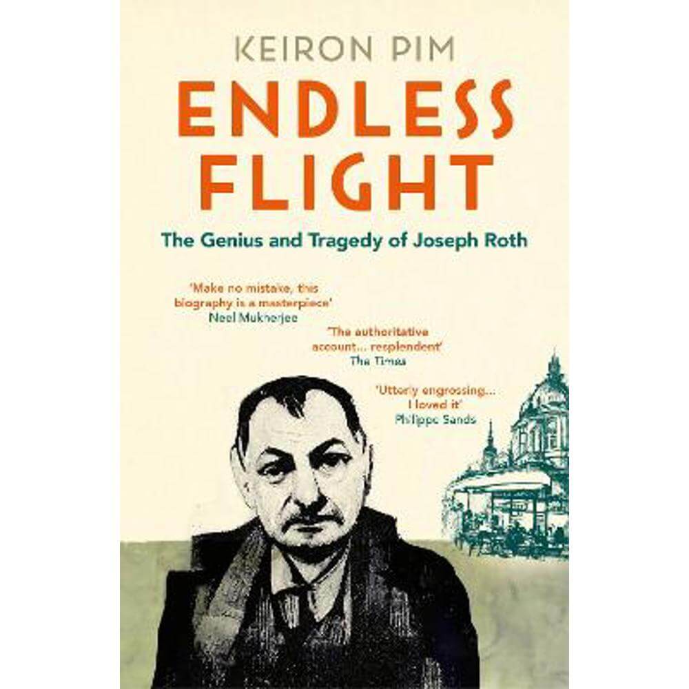Endless Flight: The Genius and Tragedy of Joseph Roth (Paperback) - Keiron Pim